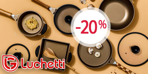 Скидка -20% на посуду LUCHETTI